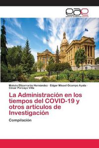 Cover image for La Administracion en los tiempos del COVID-19 y otros articulos de Investigacion