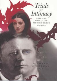 Cover image for Trials of Intimacy: Love and Loss in the Beecher-Tilton Scandal