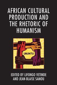 Cover image for African Cultural Production and the Rhetoric of Humanism