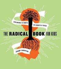 Cover image for The Radical Book for Kids: Exploring the Roots and Shoots of Faith