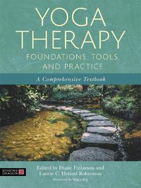 Cover image for Yoga Therapy Foundations, Tools, and Practice: A Comprehensive Textbook