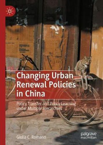 Cover image for Changing Urban Renewal Policies in China: Policy Transfer and Policy Learning under Multiple Hierarchies