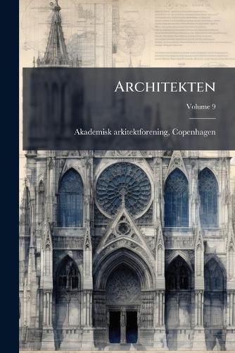 Cover image for Architekten: Meddelelser Fra Akademisk Architektforening, Volume 9