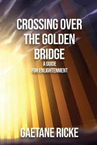 Cover image for Crossing Over The Golden Bridge