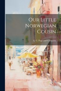 Cover image for Our Little Norwegian Cousin