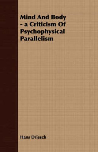 Cover image for Mind and Body - A Criticism of Psychophysical Parallelism