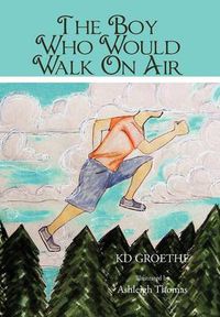 Cover image for The Boy Who Would Walk On Air