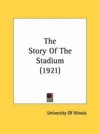 Cover image for The Story of the Stadium (1921)