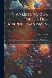 Cover image for Anleitung zur Kultur der Mikroorganismen