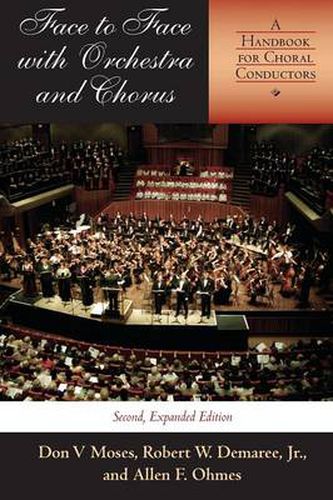 Cover image for Face to Face with Orchestra and Chorus, Second, Expanded Edition: A Handbook for Choral Conductors