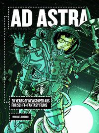 Cover image for Ad Astra: 20 Years of Newspaper Ads for Sci-Fi & Fantasy Films
