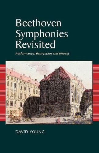 Cover image for Beethoven Symphonies Revisited: Performance, Expression and Impact