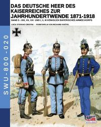 Cover image for Das Deutsche Heer des Kaiserreiches zur Jahrhundertwende 1871-1918 - Band 5