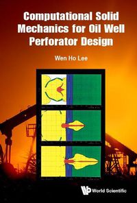 Cover image for Computational Solid Mechanics For Oil Well Perforator Design