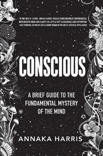 Cover image for Conscious: A Brief Guide to the Fundamental Mystery of the Mind