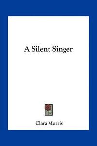 Cover image for A Silent Singer