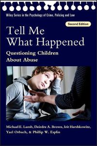 Cover image for Tell Me What Happened - Questioning Children About Abuse, 2nd Edition