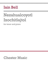 Cover image for Bell: Nezahualcoyotl Ixochitlajtol for Tenor Voice and Piano