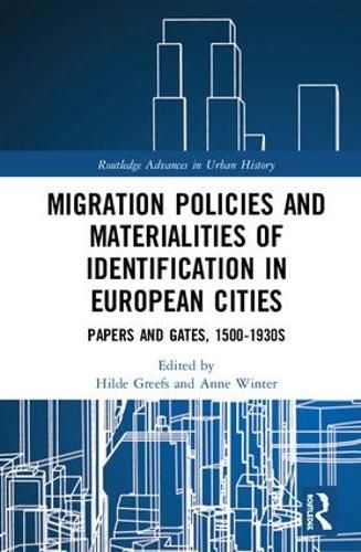 Cover image for Migration Policies and Materialities of Identification in European Cities: Papers and Gates, 1500-1930s