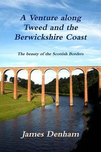 Cover image for A Venture Along River Tweed & the Berwickshire Coast