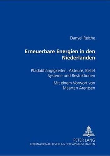 Cover image for Erneuerbare Energien in Den Niederlanden: Pfadabhaengigkeiten, Akteure, Belief Systeme Und Restriktionen