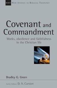 Cover image for Covenant and Commandment: Works, Obedience and Faithfulness in the Christian Life