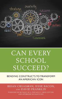 Cover image for Can Every School Succeed?: Bending Constructs to Transform an American Icon
