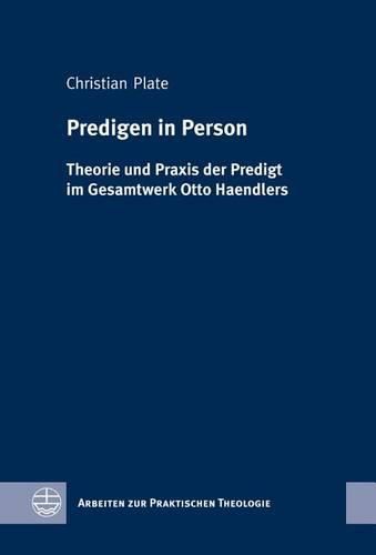 Cover image for Predigen in Person: Theorie Und Praxis Der Predigt Im Gesamtwerk Otto Haendlers