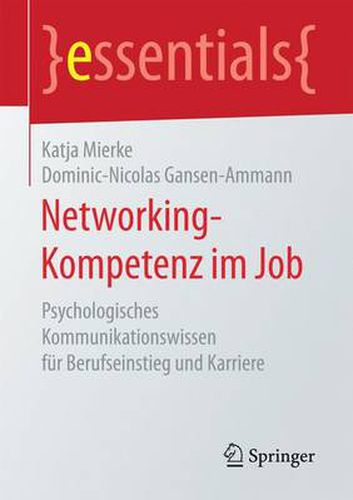 Cover image for Networking-Kompetenz im Job: Psychologisches Kommunikationswissen fur Berufseinstieg und Karriere