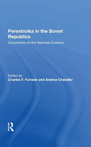 Perestroika in the Soviet Republics: Documents on the National Question