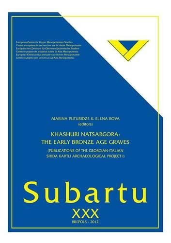 Cover image for Khashuri Natsargora - The Early Bronze Age Graves: Publications of the Georgian-Italian Shida Kartli Archaeological Project I