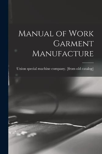 Cover image for Manual of Work Garment Manufacture