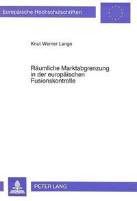 Cover image for Raeumliche Marktabgrenzung in Der Europaeischen Fusionskontrolle