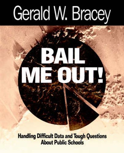 Cover image for Bail Me Out!: Handling Difficult Data and Tough Questions About Public Schools