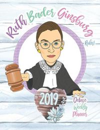 Cover image for Ruth Bader Ginsburg Rules! 2019 Deluxe Weekly Planner