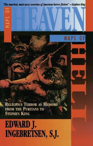 Cover image for Maps of Heaven, Maps of Hell: Religious Terror as Memory from the Puritans to Stephen King