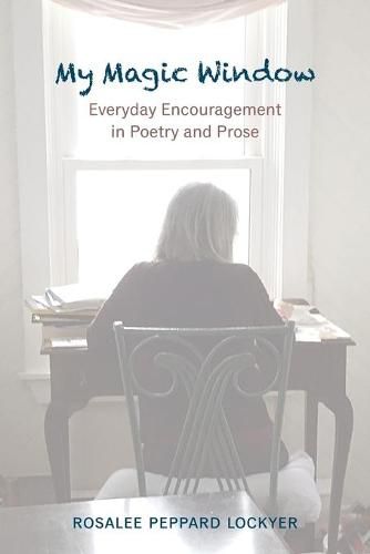 Cover image for My Magic Window: Everyday Encouragement in Poetry and Prose