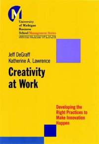 Cover image for Creativity at Work: Developing the Right Practices to Make Innovation Happen