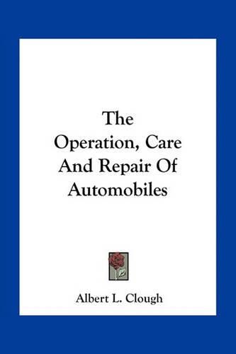 Cover image for The Operation, Care and Repair of Automobiles