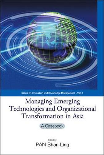 Cover image for Managing Emerging Technologies And Organizational Transformation In Asia: A Casebook