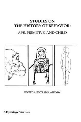 Cover image for Studies on the History of Behavior: Ape, Primitive, and Child