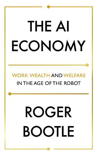 Cover image for The AI Economy: Work, Wealth and Welfare in the Robot Age