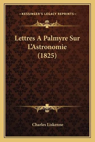 Lettres a Palmyre Sur L'Astronomie (1825)