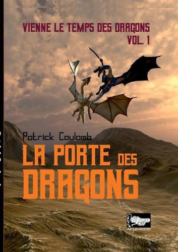 Cover image for La porte des dragons: vienne les temps des dragons Vol.1