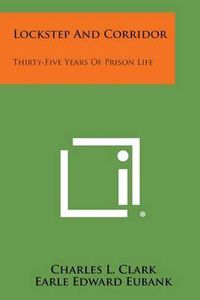 Cover image for Lockstep and Corridor: Thirty-Five Years of Prison Life