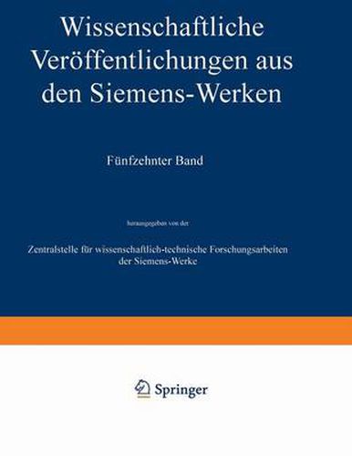 Wissenschaftliche Veroeffentlichungen Aus Den Siemens-Werken: XV. Band Erstes Heft (Abgeschlossen Am 31. Dezember 1935)