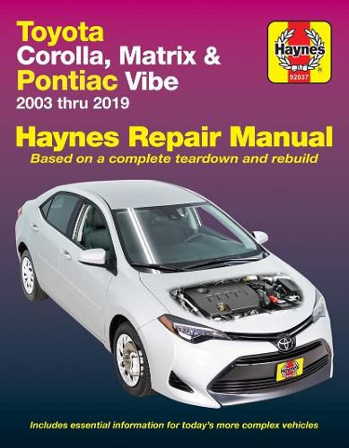 Cover image for Toyota Corolla, Matrix & Pontiac Vibe 2003 Thru 2019 Haynes Repair Manual: 2003 Thru 2019 - Based on a Complete Teardown and Rebuild