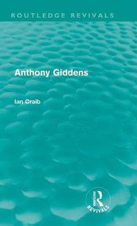 Cover image for Anthony Giddens (Routledge Revivals)
