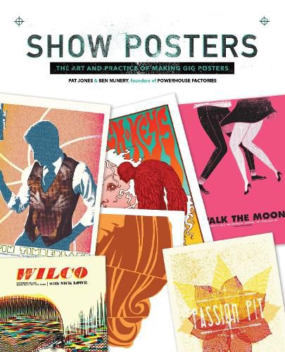 Show Posters: The Art and Practice of Making Gig Posters