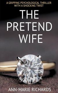 Cover image for The Pretend Wife (A Gripping Psychological Thriller with a Shocking Twist)